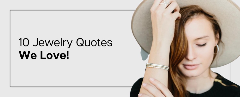 10 Jewelry Quotes We Love
